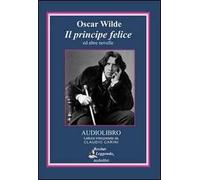 Il principe felice ed altre novelle. Audiolibro. CD Audio