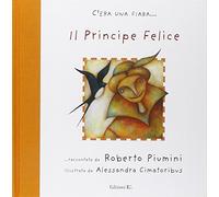 Il principe felice. Ediz. illustrata