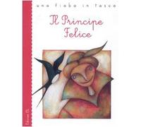 Il principe felice. Ediz. illustrata