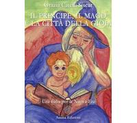 Il principe, il mago e la città della gioia. Una fiaba per la nuova era