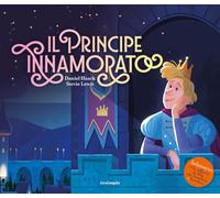 Il principe innamorato. Ediz. a colori