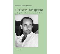 Il principe irrequieto La biografia di Raimondo Lanza di Trabia