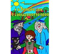 Il principe Jaik e l'orsacchiotto nero. Nuova ediz.