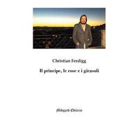 Il principe, le rose e i girasoli
