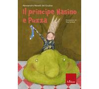 Il principe nasino e puzza. Ediz. illustrata