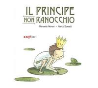 Il principe non ranocchio. Ediz. illustrata