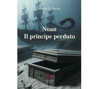 Il principe perduto. Noan Rione