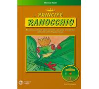 Il principe ranocchio. Con CD Audio - Nasti Monica