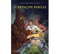 Il principe ribelle - La Torre Giordano Antonio, Montali Elisa
