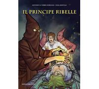 Il principe ribelle [Paperback] [Oct 10, 2025] La Torre Giordano, Antonio and Mo