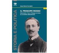 Il principe rosso. Alessandro Tasca di Cutò. Un socialista dimenticato - C...
