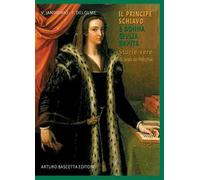 Il principe schiavo e donna Giulia principessa rapita. Storie vere di Jean de Prèchac