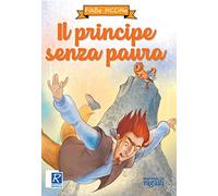 Il principe senza paura. Ediz. a colori