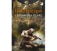 Il principe. Shadowhunters. The infernal devices. Vol. 2