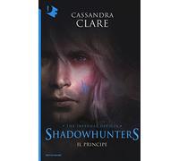 Il principe. Shadowhunters. The infernal devices (Vol. 2)