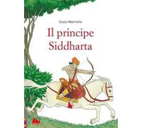 Il principe Siddharta. Ediz. a colori