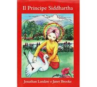 IL PRINCIPE SIDDHARTA - LANDAW JONATHAN-BROOKE JANET - CHIARA LUCE EDIZIONI