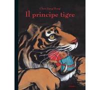 Il principe tigre. Ediz. illustrata