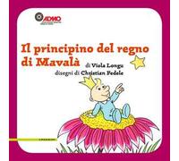 Il principino del regno di Mavalà. Ediz. illustrata