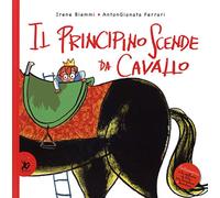 Il principino scende da cavallo. Ediz. illustrata