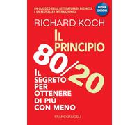 Il principio 80/20. Il segreto per ottenere di più con meno
