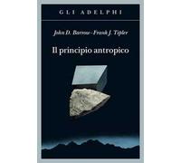 IL PRINCIPIO ANTROPICO - BARROW JOHN D., TIPLER FRANK - Adelphi