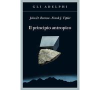 Il principio antropico - Barrow John D., Tipler Frank