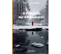 Il Principio del Kintsukuroi [Paperback] [Sep 10, 2025] La Gioia, Francesco