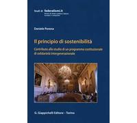 Il principio della sostenibilità. Contributo allo studio di un programma costituzionale di solidarietà intergenerazionale
