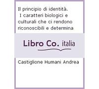Il principio di identità. I caratteri biologici e culturali che ci rendono ricon