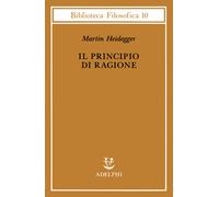 Il principio di ragione - Heidegger Martin
