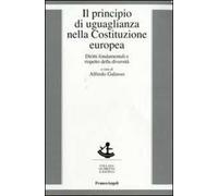 Il principio di uguaglianza nella Costituzione europea. Diritti fondamentali e rispetto della diversità