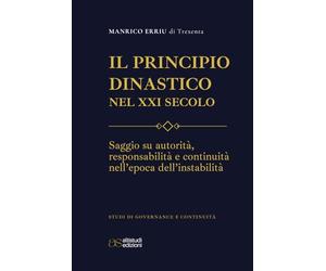 Il Principio Dinastico nel XXI Secolo: Saggio su autorità, responsabilità e continuità nell’epoca dell’instabilità