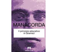 Il principio educativo in Gramsci: Classici Armando