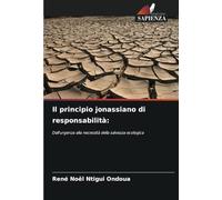 Il principio jonassiano di responsabilità:: Dall'urgenza alla necessità della salvezza ecologica