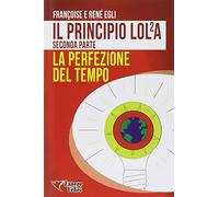 Il principio LOL/2A. La perfezione del tempo (Vol. 2)