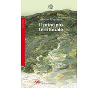 IL PRINCIPIO TERRITORIALE - MAGNAGHI ALBERTO - Bollati Boringhieri