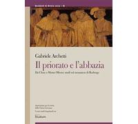 Il priorato e l'abbazia. Da Cluny a Monte Oliveto: studi sul monastero di Rodengo