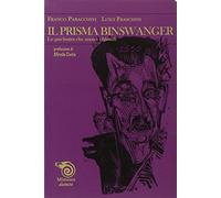 Il prisma Binswanger. Lo psichiatra che amava i filosofi