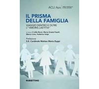 Il prisma della famiglia. Viaggio dentro e oltre l'«amoris laetitia»