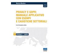 iL Privacy e GDPR: manuale applicativo con esempi e casistiche settoriali
