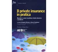 Il private insurance in pratica. Quando e come la polizza risolve davvero i problemi