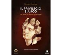 Il privilegio bianco. Chi vuole far la pelle agli europei?
