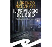 Il privilegio del buio. Tito Laremi indaga ancora