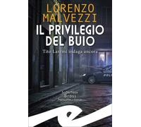 IL PRIVILEGIO DEL BUIO. TITO LAREMI INDAGA ANCORA - MALVEZZI LORENZO - Frilli