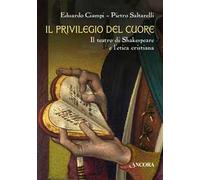 Il privilegio del cuore. Il teatro di Shakespeare e l'etica cristiana