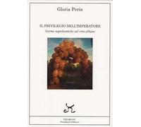 Il privilegio dell'imperatore. Norme napoleoniche sul vino elbano