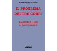 Il Problema dei Tre Corpi: Da Newton (1686) ai Nostri Giorni (Rist. Anastatica 1919)