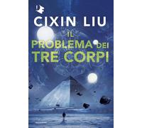 Il problema dei tre corpi - Liu Cixin