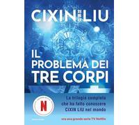 Libri Liu Cixin - Il Problema Dei Tre Corpi. Trilogia